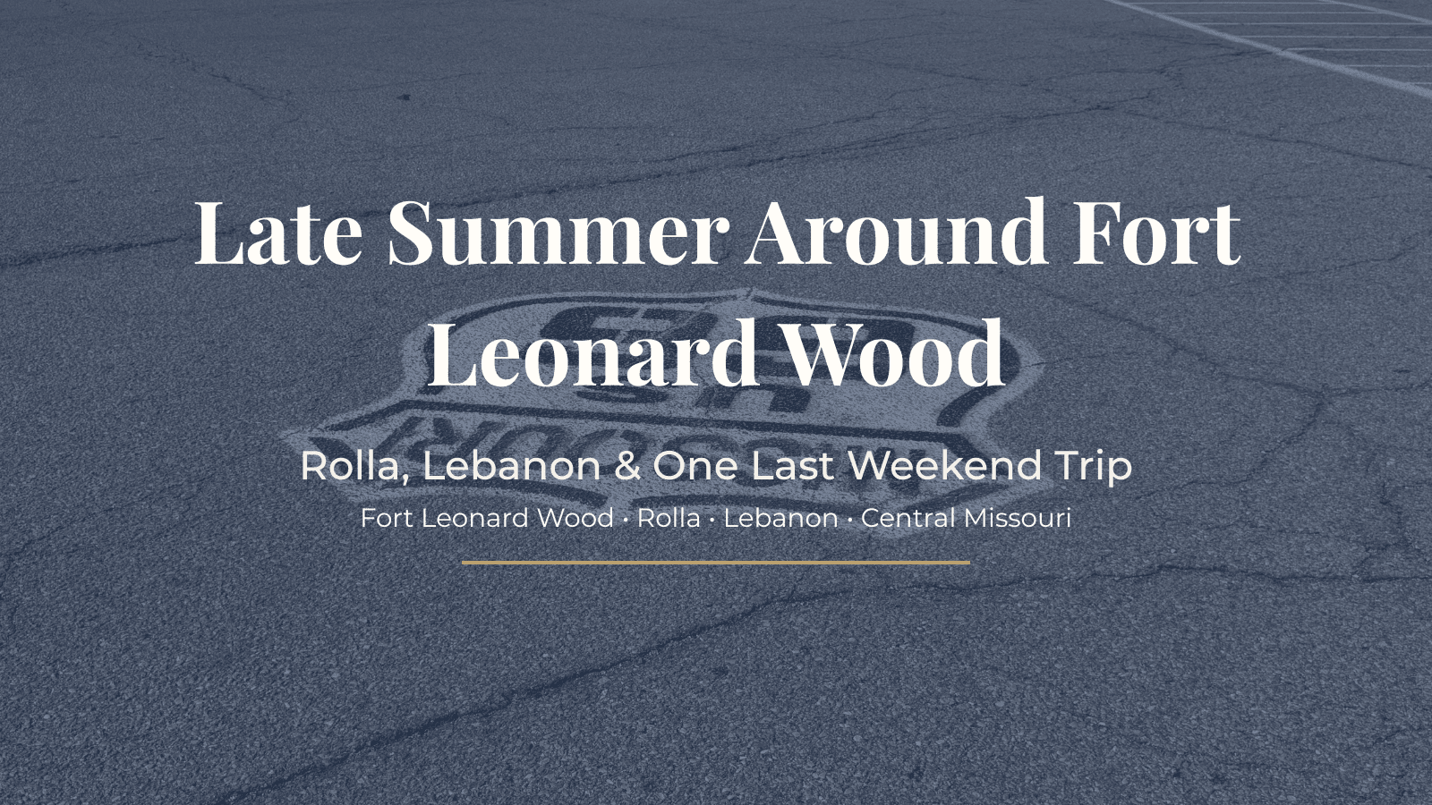 Late Summer Around Fort Leonard Wood: Rolla, Lebanon, and One Last Weekend Trip