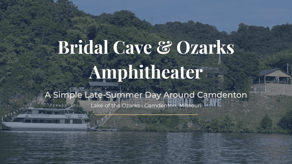 Bridal Cave and Ozarks Amphitheater | Camdenton Late-Summer Day Guide